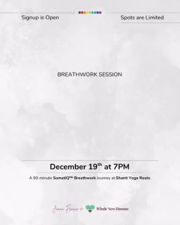 As we arrive at the end of the year and the winter season, we are invited to end a cycle and begin a new one, to release the old and create space for what is new. 
In this 90-minute session you are invited to go on a SomatIQ Breathwork Journey to clear out what’s been holding you back and start a new year and season cycle with more clarity and internal space to flourish. 
SomatIQ Breathwork is a set of integrated techniques designed to help you release trauma, repressed emotions, and stress stuck in the body, through breath and somatic expression. 
This session will help you detox your body, expand your self-awareness, and release patterns that are no longer serving you.
Join me at @shanti_yoga_roots for this journey on Friday, 12/19, at 7pm.
